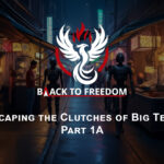BTF Video: Escaping the Clutches of Big Tech - Part 1A