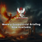 The Back To Freedom Weekly Geopolitical Briefing